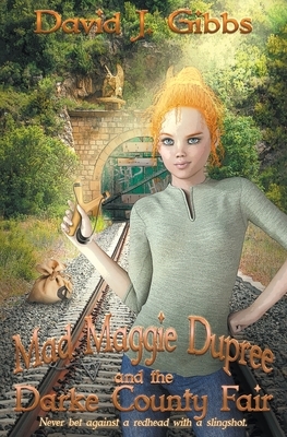 Mad Maggie and the Darke County Fiair by David J. Gibbs