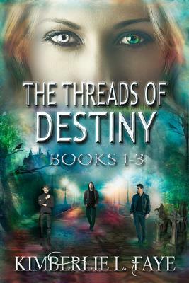 The Threads of Destiny Books 1-3 by Kimberlie L. Faye