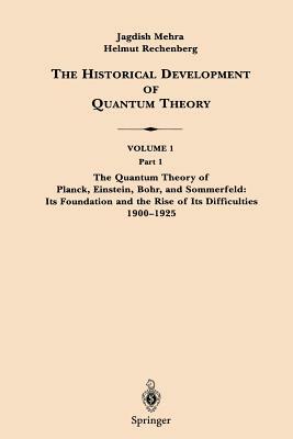 The Historical Development of Quantum Theory 1-6 by Jagdish Mehra, H. Rechenberg, J. Mehra