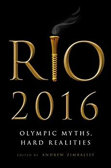 Rio 2016: Olympic Myths, Hard Realities by Andrew Zimbalist