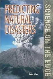 Predicting Natural Disasters (Science on the Edge) by John Allen
