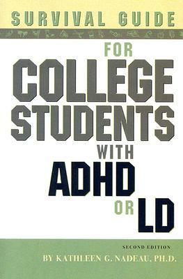 Survival Guide for College Students with ADHD or LD by Kathleen G. Nadeau