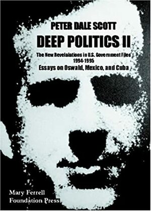 Deep Politics II: Essays on Oswald, Mexico and Cuba by Peter Dale Scott