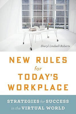 New Rules for Today's Workplace: Strategies for Success in the Virtual World by Sheryl Lindsell-Roberts