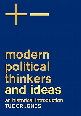 Modern Political Thinkers and Ideas: An Historical Introduction by Tudor Jones