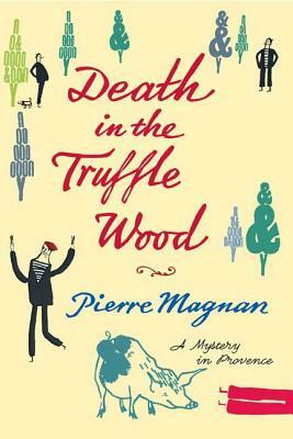 Death in the Truffle Wood by Pierre Magnan