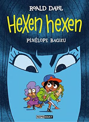 Hexen hexen by Pénélope Bagieu, Roald Dahl