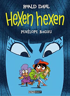 Hexen hexen by Roald Dahl, Pénélope Bagieu