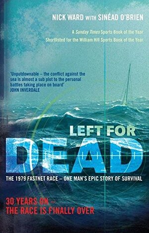 Left for Dead: The Untold Story of the Tragic 1979 Fastnet Race by Nick Ward, Sinead O'Brien