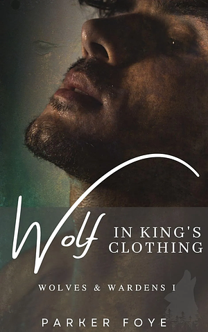 Wolf in King's Clothing by Parker Foye