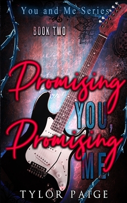 Promising You, Promising Me by Tylor Paige