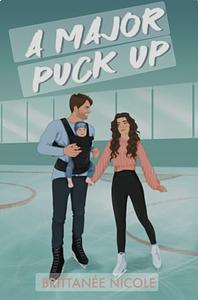 A Major Puck Up by Brittanée Nicole