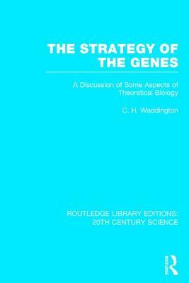 The Strategy of the Genes by C. H. Waddington