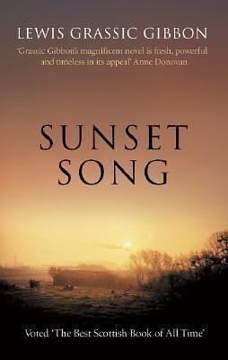 Sunset Song - Voted ‘The Best Scottish Book of All Time' by Lewis Grassic Gibbon, Lewis Grassic Gibbon