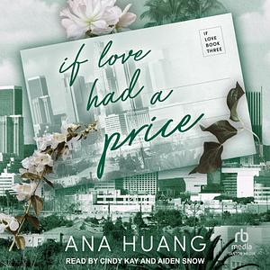 If Love Had a Price: If Love, Book 3 by Ana Huang, Ana Huang