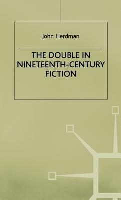 The Double in Nineteenth Century Fiction: The Shadow Life by John Herdman