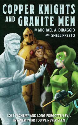 Copper Knights and Granite Men by Michael DiBaggio, Shell DiBaggio