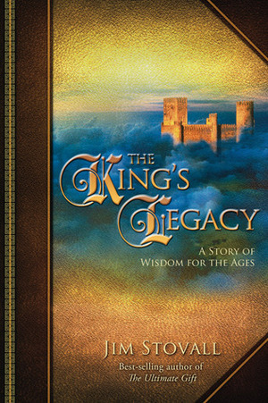 The King's Legacy: A Story of Wisdom for the Ages by Jim Stovall