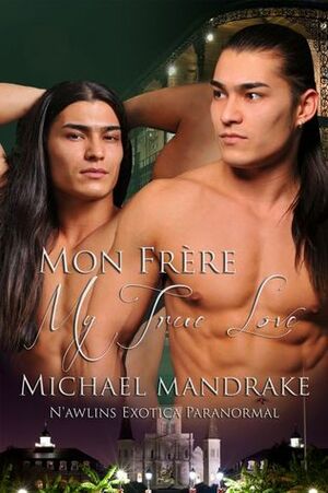 Mon Frère, My True Love by Michael Mandrake