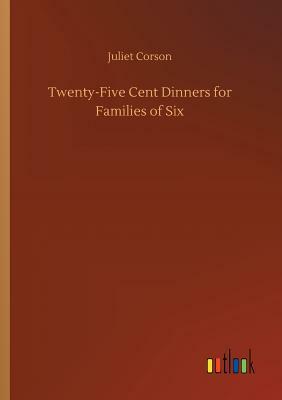 Twenty-Five Cent Dinners for Families of Six by Juliet Corson