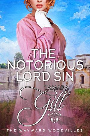 The Notorious Lord Sin by Tamara Gill