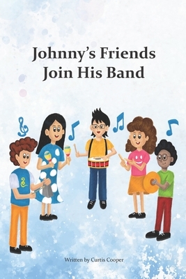 Johnny's Friends Join His Band: Johnny's Friends Join His Band by Curtis Cooper
