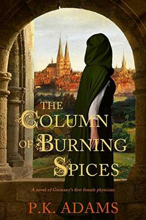 The Column of Burning Spices by P.K. Adams