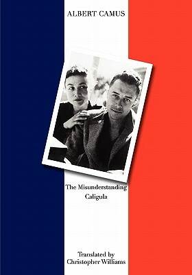 The Misunderstanding and Caligula by Christopher Williams