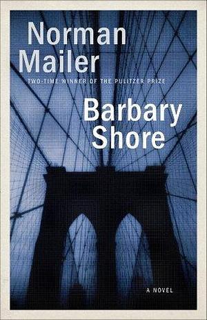 Barbary Shore: A Novel by Norman Mailer, Norman Mailer