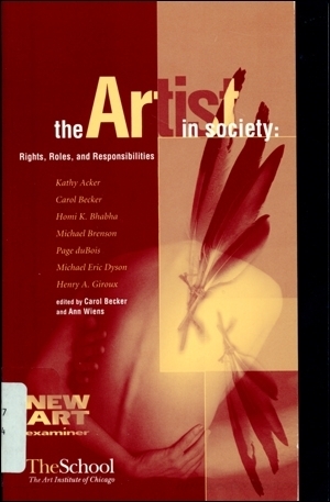 The Artist in Society: Rights, Roles, and Responsibilities by Michael Brenson, Henry A. Giroux, Paige Du Bois, Homi K. Bhabha, Ann Wiens, Michael Dyson, Kathy Acker