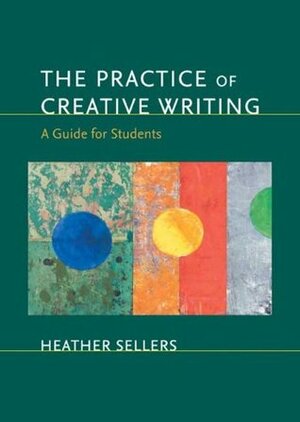 Practice of Creative Writing 3e & Launchpad Solo for Literature (Six Month Access) by Bedford/St Martin's, Heather Sellers