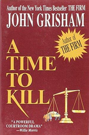 A Time To Kill: Ford County Series # 1 by John Grisham