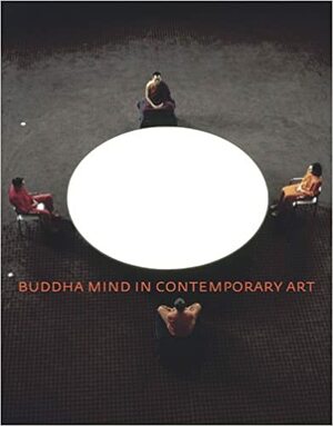 Buddha Mind in Contemporary Art by Jacquelynn Baas