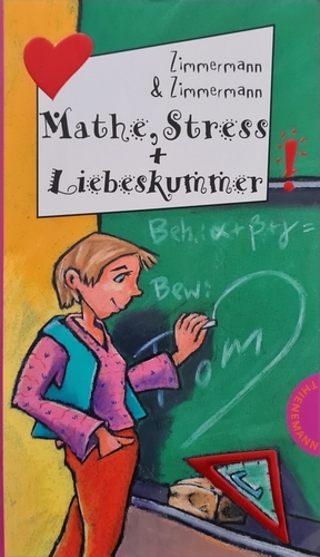 Mathe, Stress + Liebeskummer by Hans-Günther Zimmermann, Irene Zimmermann