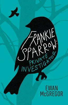 Frankie Sparrow: Private Investigator by Ewan McGregor