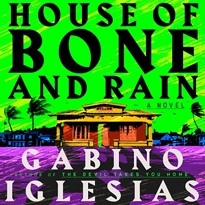 House of Bone and Rain by Gabino Iglesias