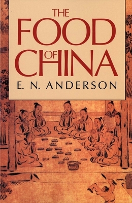 The Food of China by E. N. Anderson