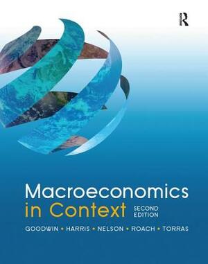 Macroeconomics in Context by Julie A. Nelson, Jonathan M. Harris, Neva Goodwin