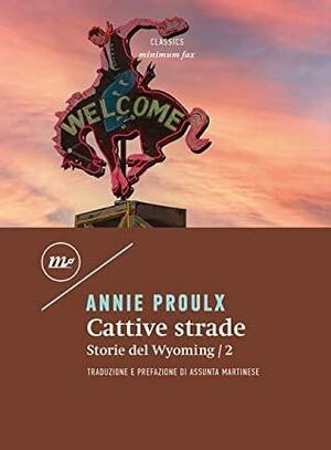 Cattive strade. Storie del Wyoming. Vol. 2 by Annie Proulx