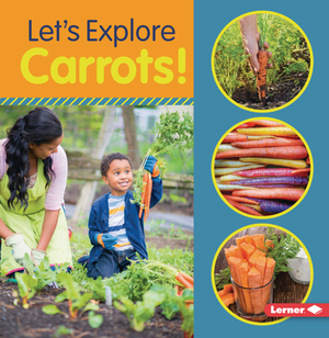 Let's Explore Carrots! by Jill Colella