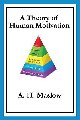 A Theory of Human Motivation by Abraham H. Maslow