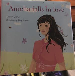 Amelia Falls in Love by Laura James