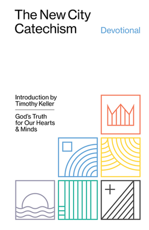 The New City Catechism Devotional: God's Truth for Our Hearts and Minds by Timothy Keller, Collin Hansen