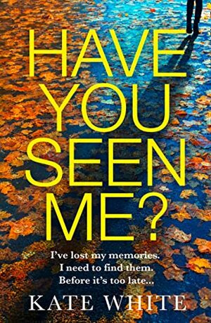 Have You Seen Me? by Kate White