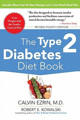 The Type 2 Diabetes Diet Book, Fourth Edition by Calvin Ezrin, Robert E. Kowalski