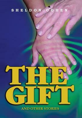 The Gift: And Other Stories by Sheldon Cohen