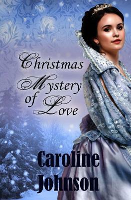 Christmas Mystery of Love: Clean Short Read Christmas Romance by Caroline Johnson
