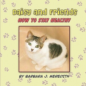 Daisy and Friends: How to Stay Healthy by Barbara J. Meredith