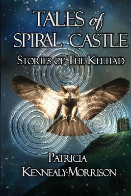 Tales of Spiral Castle: Stories of the Keltiad by Patricia Kennealy-Morrison