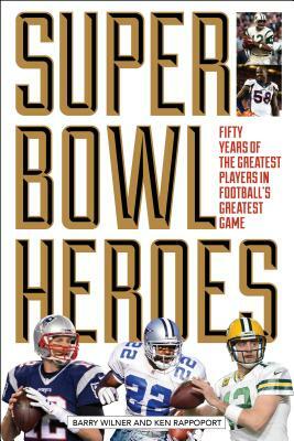 Super Bowl Heroes by Ken Rappoport, Barry Wilner